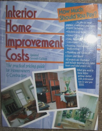 Imagen de archivo de Interior Home Improvement Costs: The Practical Pricing Guide for Homeowners & Contractors Updated 7th Edition a la venta por Bookshelfillers