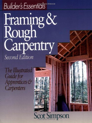 9780876296172: Framing & Rough Carpentry: Builders Essentials (BUILDER'S ESSENTIALS : FRAMING & ROUGH CARPENTRY)