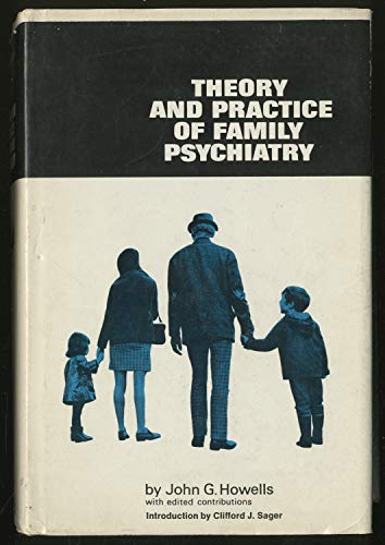 9780876300367: Theory and Practice of Family Psychiatry by John G Howells