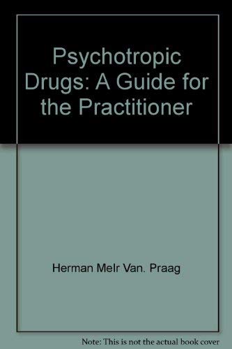 Psychotropic drugs: A guide for the practitioner (9780876301579) by Praag, Herman M. Van