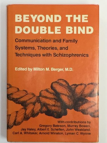 Stock image for Beyond the Double Bind: Communication and Family Systems, Theories, and Techniques with Schizophrenics for sale by ThriftBooks-Dallas