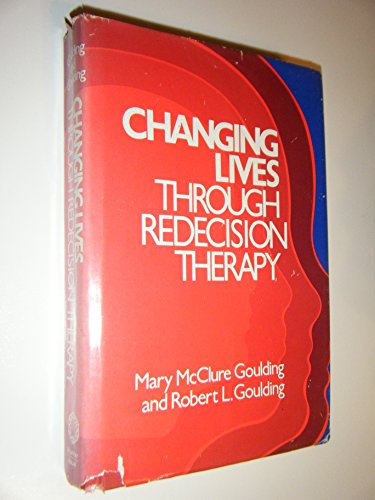 Imagen de archivo de Changing Lives Through Redecision Therapy a la venta por Ergodebooks