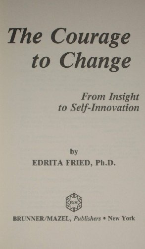 9780876302132: The Courage to Change: From Insight to Self-Innovation