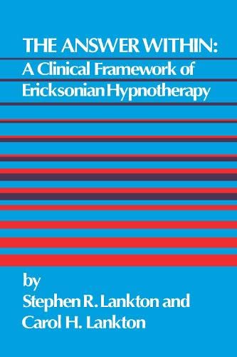 Imagen de archivo de The Answer Within: A Clinical Framework Of Ericksonian Hypnotherapy a la venta por HPB-Diamond