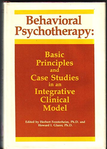 Beispielbild fr Behavioral Psychotherapy : Basic Principles and Case Studies in an Integrative Clinical Model zum Verkauf von Better World Books