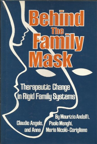 Stock image for Behind the Family Mask : Therapeutic Change in Rigid Family Systems for sale by Better World Books: West