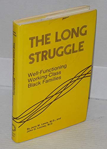 Beispielbild fr The Long Struggle : Well-Functioning Working-Class Black Families zum Verkauf von Better World Books