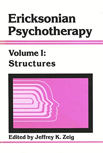 Stock image for Ericksonian Psychotherapy, Vol. 1: Structures Jeffrey K. Zeig for sale by GridFreed
