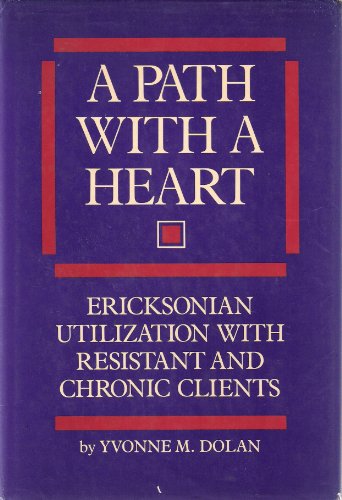 Beispielbild fr A Path with a Heart: Ericksonian Utilization With Resistant and Chronic Clients zum Verkauf von Michael Patrick McCarty, Bookseller