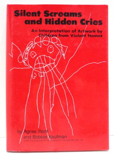 Stock image for Silent Screams and Hidden Cries: A Compilation and Interpretation of Artwork by Children from Violent Homes for sale by ZBK Books
