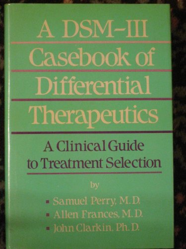 Beispielbild fr A Dsm-III Casebook of Differential Therapeutics: A Clinical Guide to Treatment Selection zum Verkauf von Wonder Book