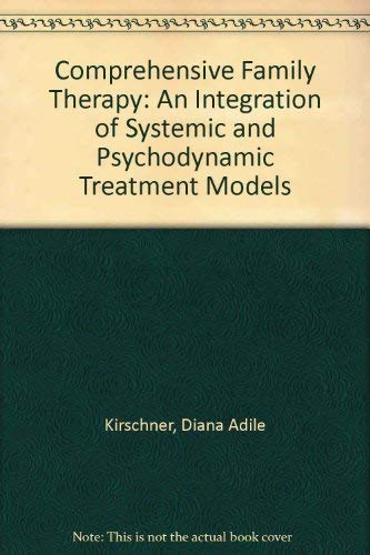 Stock image for Comprehensive Family Therapy. An Integration of Systemic and Psychodynamic Treatment for sale by Valley Books