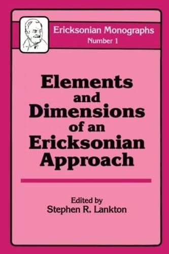 Stock image for Elements And Dimensions Of An Ericksonian Approach (Ericksonian Monographs) for sale by Wonder Book