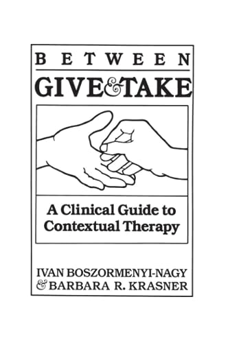 Imagen de archivo de Between Give and Take: A Clinical Guide To Contextual Therapy a la venta por Irish Booksellers