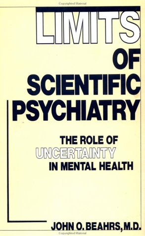 Stock image for Limits of Scientific Psychiatry : The Role of Uncertainty in Mental Health for sale by Better World Books