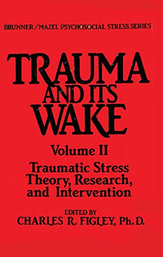 Stock image for Trauma and Its Wake, Vol. 2: Traumatic Stress Theory, Research and Intervention (Brunner / Mazel Psychosocial Stress Series, No. 8) for sale by HPB-Red