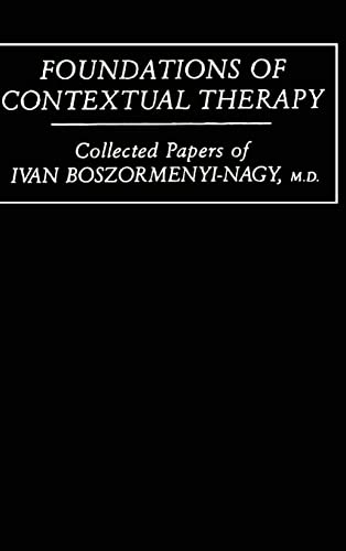 Imagen de archivo de Foundations Of Contextual Therapy: Collected Papers of Ivan Boszormenyi-Nagy a la venta por Smith Family Bookstore Downtown