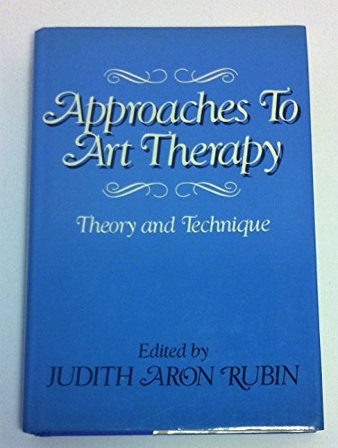 Stock image for Approaches to Art Therapy: Theory and Technique for sale by ThriftBooks-Dallas