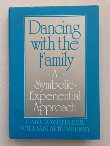 Dancing With The Family: A Symbolic-Experiential Approach (9780876304969) by William M. Bumberry; Carl A. Whitaker