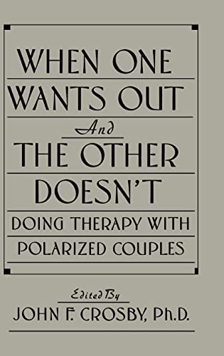 Imagen de archivo de When One Wants Out And The Other Doesn't: Doing Therapy With Polarized Couples a la venta por Chiron Media