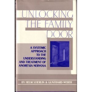 Beispielbild fr Unlocking the Family Door : A Systemic Approach to the Understanding and Treatment of Anorexia Nervosa zum Verkauf von Better World Books