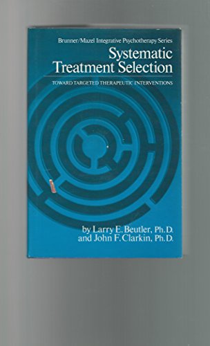 Imagen de archivo de Systematic Treatment Selection: Toward Targeted Therapeutic Interventions (Brunner/Mazel Integrative Psychotherapy Series) a la venta por Wonder Book