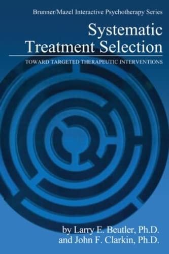Stock image for Systematic Treatment Selection: Toward Targeted Therapeutic Interventions (Brunner/Mazel Integrative Psychotherapy Series) for sale by Wonder Book