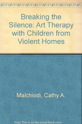 9780876305782: Breaking the Silence: Art Therapy with Children from Violent Homes