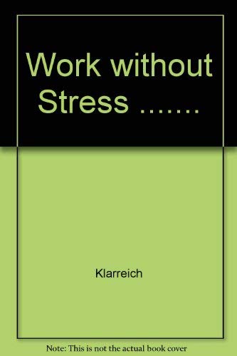 Imagen de archivo de Work Without Stress : A Practical Guide to Emotional and Physical Well-Being on the Job a la venta por Better World Books