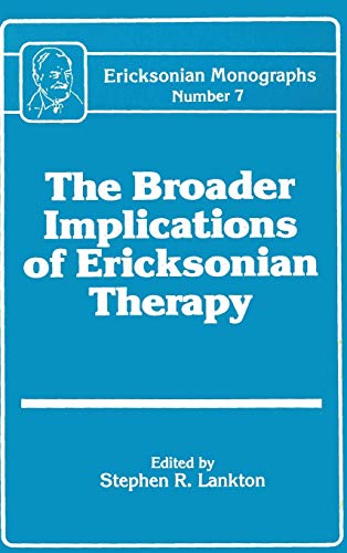 Stock image for Broader Implications Of Ericksonian Therapy (Ericksonian Monograph) for sale by Chiron Media