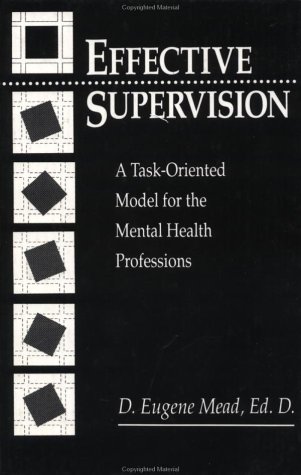 Beispielbild fr Effective Supervision : A Task-Oriented Model for the Mental Health Professions zum Verkauf von Better World Books