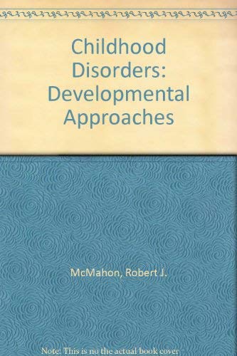 Childhood Disorders: Developmental Approaches (9780876306161) by Mcmahon/Peters