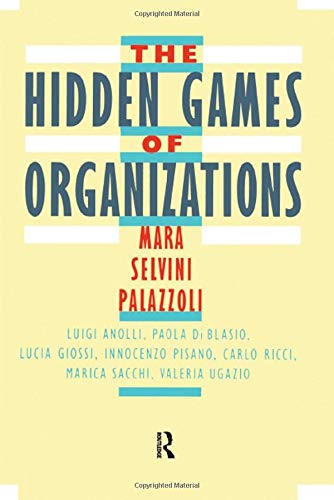 The Hidden Games of Organizations (9780876306192) by Palazzoli, Mara Selvini; Anolli, Luigi; Di Blasio, Paola; Giossi, Lucia; Pisano, Innocenzo; Ricci, Carlo; Sacchi, Marica; Ugazio, Valeria