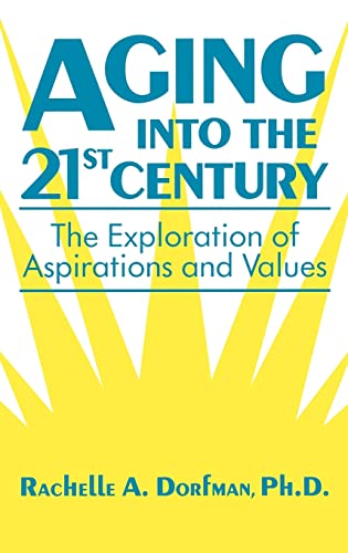 Stock image for Aging into the 21st Century : The Exploration of Aspirations and Values for sale by Better World Books