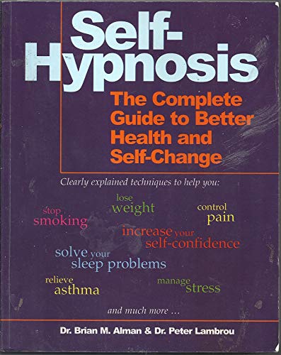 Self-Hypnosis: The Complete Manual for Health and Self-Change, Second Edition - Alman, Brian and Lambrou, Peter