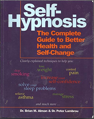 Self-Hypnosis: The Complete Manual for Health and Self-Change