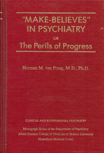 Stock image for Make-Believes" in Psychiatry or The Perils of Progress (Clinical and Experimental Psychiatry, Volume 7) for sale by HPB-Red