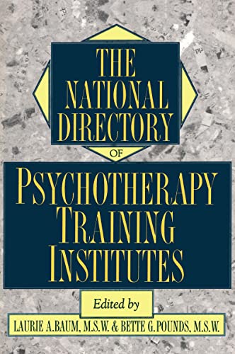 Stock image for The National Directory Of Psychotherapy Training Institutes [Paperback] Baum, Laurie and Pounds, Bette for sale by Broad Street Books