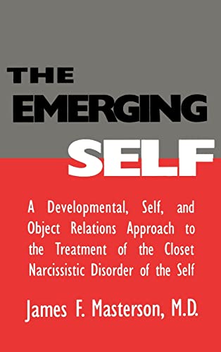 9780876307212: The Emerging Self: A Developmental, Self, and Object Relations Approach to the Treatment of the Closet Narcissistic Disorder of the Self