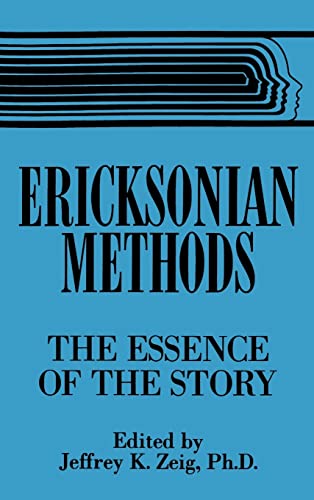 Stock image for Ericksonian Methods: The Essence Of The Story for sale by GF Books, Inc.