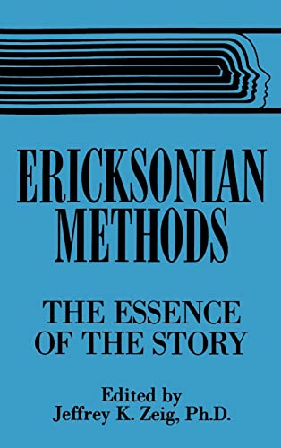 9780876307380: Ericksonian Methods: The Essence Of The Story