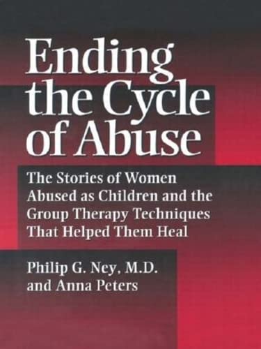Stock image for Ending the Cycle of Abuse : The Stories of Women Abused As Children and the Group Therapy Techniques That Helped Them Heal for sale by Better World Books