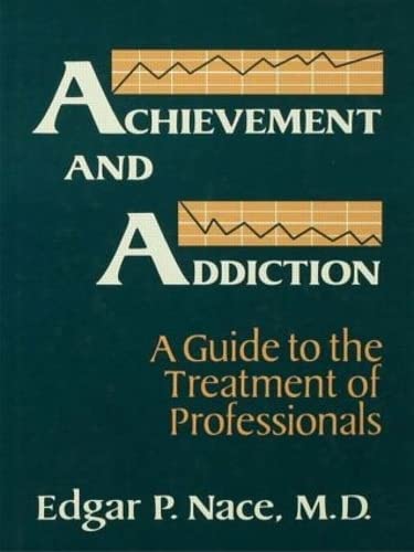 Stock image for Achievement and Addiction : A Guide to the Treatment of Professionals for sale by Better World Books: West