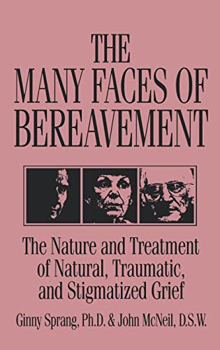 Imagen de archivo de The Many Faces Of Bereavement: The Nature And Treatment Of Natural, Traumatic, and Stigmatized Grief a la venta por Isle of Books