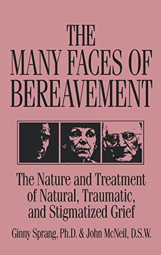 9780876307564: The Many Faces Of Bereavement: The Nature and Treatment of Natural Traumatic and Stigmatized Grief