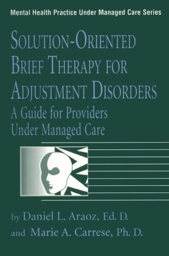 9780876307908: Solution-Oriented Brief Therapy For Adjustment Disorders: A Guide for Providers Under Managed Care (Mental Health Practice Under Managed Care, Volume 3)