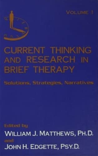 Current Thinking and Research in Brief Therapy: Solutions, Strategies, Narratives (9780876308196) by Matthews, William; Edgette, John