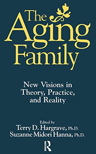 Beispielbild fr The Aging Family: New Visions In Theory, Practice, And Reality zum Verkauf von Chiron Media