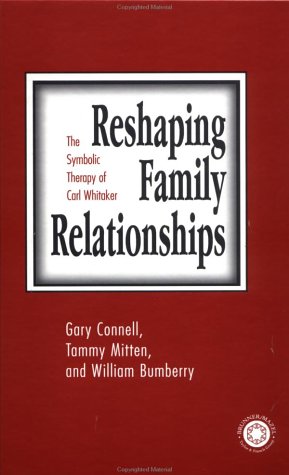 Stock image for Reshaping Family Relationships : The Symbolic Therapy of Carl Whitaker for sale by Better World Books