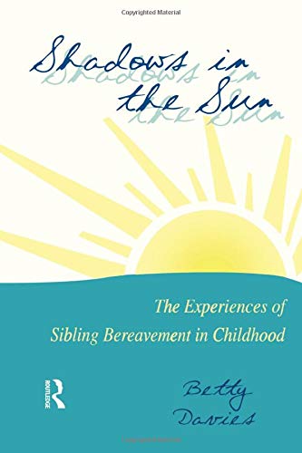 9780876309124: Shadows in the Sun: The Experiences of Sibling Bereavement in Childhood (Series in Death, Dying, and Bereavement)